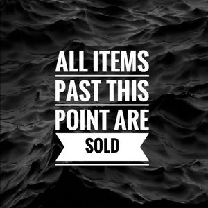 ALL ITEMS PAST THIS POINT ARE SOLD